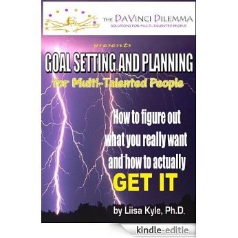 GOAL SETTING AND PLANNING FOR MULTI-TALENTED PEOPLE: How to figure out what you really want -- and how to actually get it (English Edition) [Kindle-editie] beoordelingen
