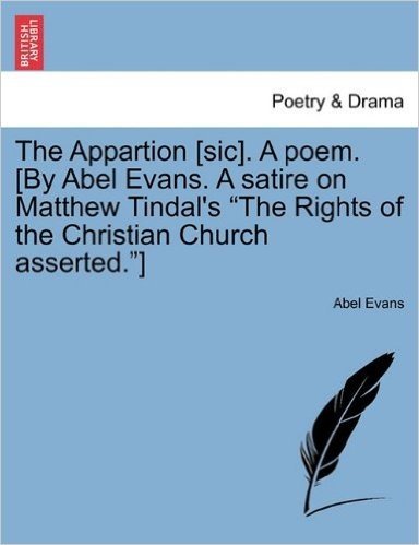 The Appartion [Sic]. a Poem. [By Abel Evans. a Satire on Matthew Tindal's "The Rights of the Christian Church Asserted."] baixar