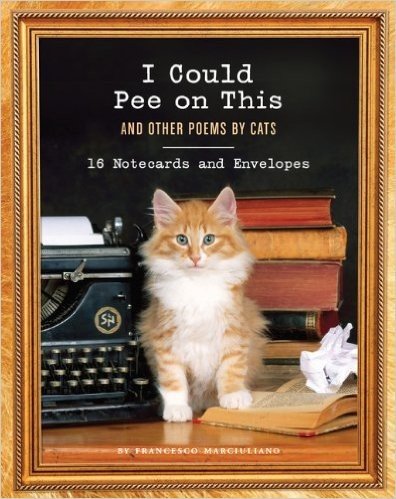 I Could Pee on This Notecards: And Other Poems by Cats [With 16 Envelopes]
