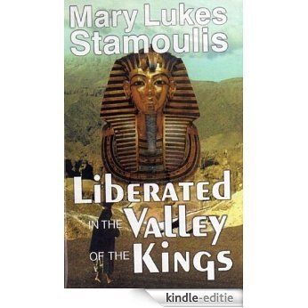 Liberated in the Valley of the Kings (English Edition) [Kindle-editie]