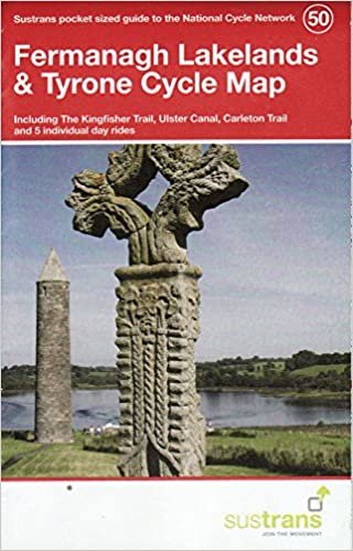 Fermanagh Lakelands & Tyrone Cycle Map 50: Including the Kingfisher Trail, Ulster Canal, Carleton Trail and 5 Individual Day Rides (National Cycle Network Maps)