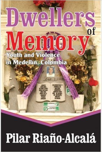Dwellers of Memory: Youth and Violence in Medellin, Colombia