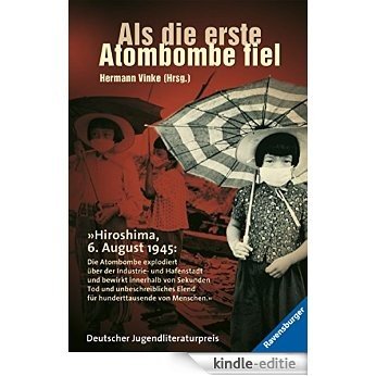 Als die erste Atombombe fiel: Kinder aus Hiroshima berichten (German Edition) [Kindle-editie]