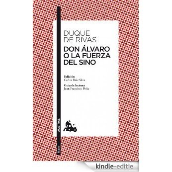 Don Álvaro o La fuerza del sino: Edición de Carlos Ruiz Silva. Guía de lectura de Juan Francisco Peña (Clásica) [Kindle-editie]
