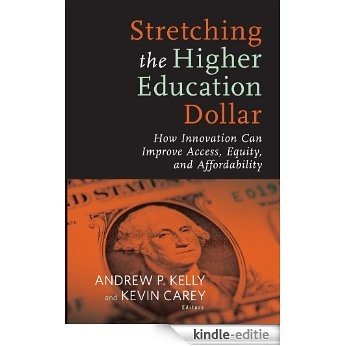 Stretching the Higher Education Dollar: How Innovation Can Improve Access, Equity, and Affordability (Educational Innovations series) (English Edition) [Kindle-editie] beoordelingen