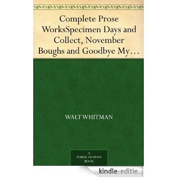 Complete Prose Works Specimen Days and Collect, November Boughs and Goodbye My Fancy (English Edition) [Kindle-editie]