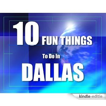 TEN FUN THINGS TO DO IN DALLAS (English Edition) [Kindle-editie]
