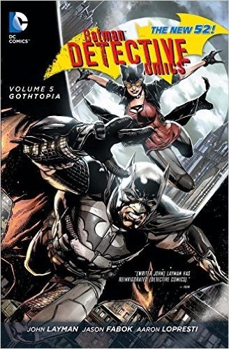 Batman: Detective Comics Vol. 5: Gothtopia (the New 52)