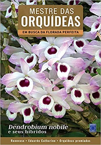 Mestre das Orquídeas - Volume 3: Dendrobium nobile