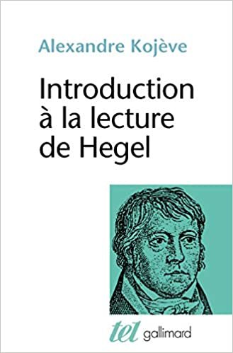 Introduction à la lecture de Hegel : leçons sur la Phénoménologie de l'Esprit professées de 1933 à 1939 à l'École des Hautes Études (Tel)