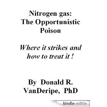 NITROGEN GAS: THE OPPORTUNISTIC POISON (English Edition) [Kindle-editie]