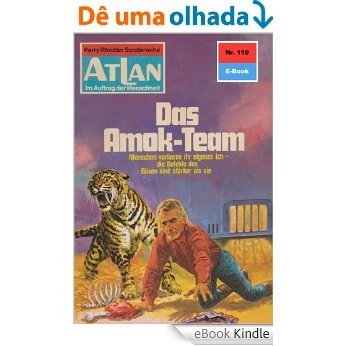 Atlan 110: Das Amok-Team (Heftroman): Atlan-Zyklus "USO / ATLAN exklusiv" (Atlan classics Heftroman) (German Edition) [eBook Kindle]