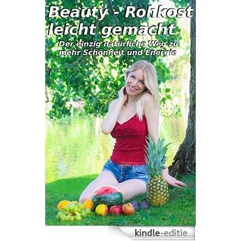 Beauty-Rohkost leicht gemacht (German Edition) [Kindle-editie]