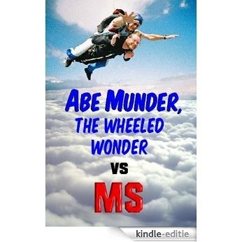 Abe Munder the Wheeled Wonder vs. MS: Best Columns 2003-2008 (English Edition) [Kindle-editie]