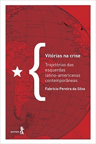 Vitórias na crise: Trajetórias das esquerdas latino-americanas contemporâneas