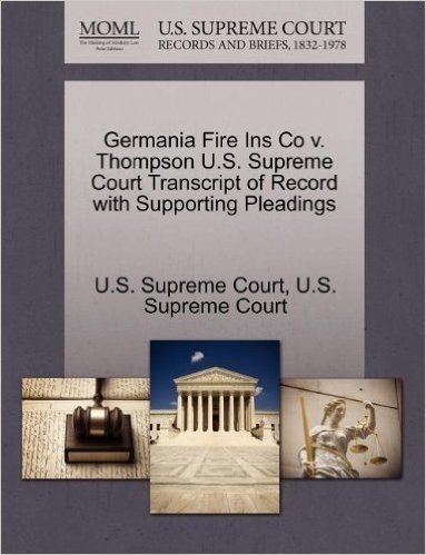 Germania Fire Ins Co V. Thompson U.S. Supreme Court Transcript of Record with Supporting Pleadings baixar