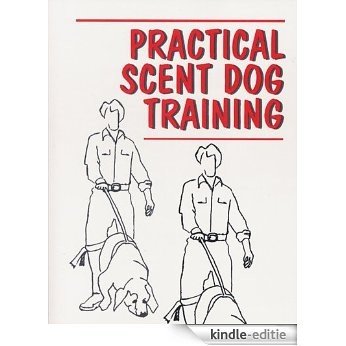 Practical Scent Dog Training (English Edition) [Kindle-editie]