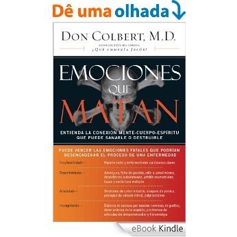 Emociones que matan: Entienda la conexión mente-cuerpo-espíritu que puede sanarle o destruirle (Nelson Pocket: Salud Emocional) (Spanish Edition) [eBook Kindle]