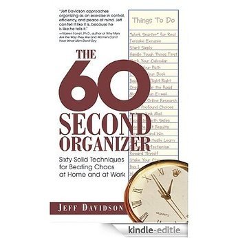The 60 Second Organizer: Sixty Solid Techniques for Beating Chaos at Home and at Work (English Edition) [Kindle-editie]
