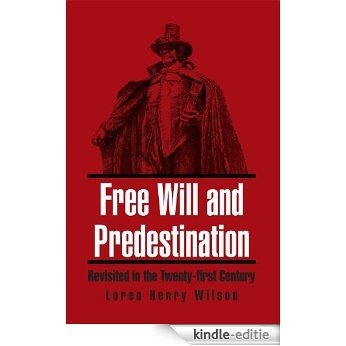 Free Will and Predestination: Revisited in the Twenty-first Century (English Edition) [Kindle-editie]