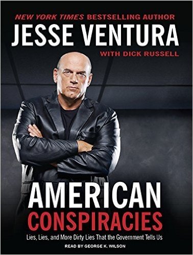 American Conspiracies: Lies, Lies, and More Dirty Lies That the Government Tells