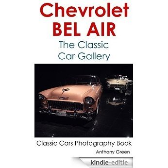 Chevy Bel Air: Top American Cars of All Time (Cars Photography Book Book 6) (English Edition) [Kindle-editie]