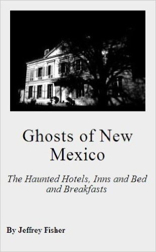 Ghosts of New Mexico: The Haunted Hotels, Inns and Bed and Breakfasts (English Edition)