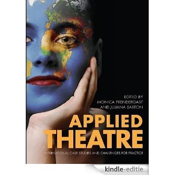 Applied Theatre: International Case Studies and Challenges for Practice (English Edition) [Kindle-editie]