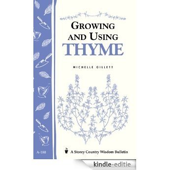 Growing and Using Thyme: Storey's Country Wisdom Bulletin A-180 (Storey Country Wisdom Bulletin, a-180) (English Edition) [Kindle-editie]