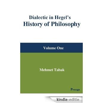 Dialectic In Hegel's History of Philosophy: Volume One (English Edition) [Kindle-editie]
