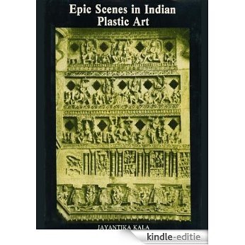 Epic Scenes In Indian Plastic Art (English Edition) [Kindle-editie]