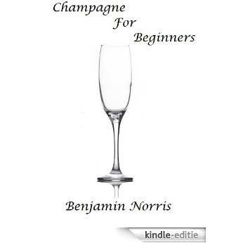 Champagne for Beginners (English Edition) [Kindle-editie]