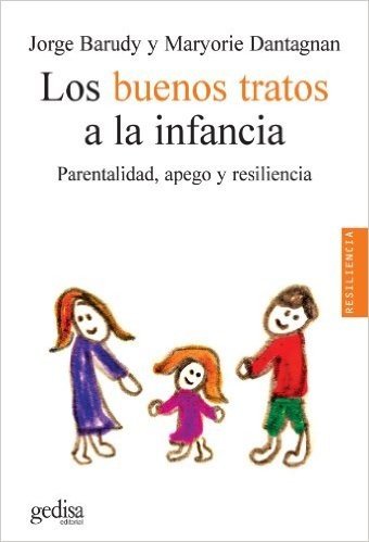 Buenos Tratos a la Infancia, Los - Parentalidad, Apego y Resiliencia
