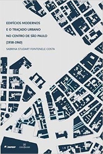 Edifícios Modernos e o Traçado Urbano no Centro de São Paulo. 1938-1960