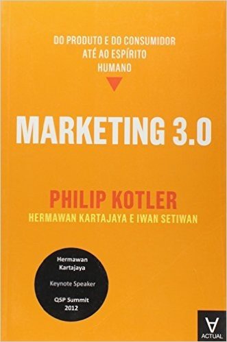 Marketing 3.0. Do Produto e do Consumidor Até ao Espírito Humano