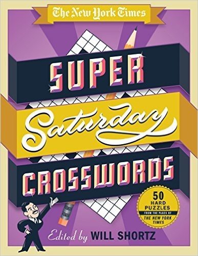 The New York Times Super Saturday Crosswords: 50 Hard Puzzles from the Pages of the New York Times