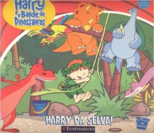 Harry E O Balde De Dinossauros. Harry Da Selva!