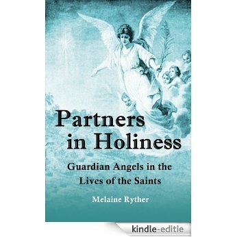 Partners in Holiness: Guardian Angels in the Lives of the Saints (English Edition) [Kindle-editie]