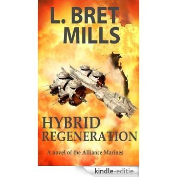Hybrid Regeneration (The Alliance Marine Chronicles Book 1) (English Edition) [Kindle-editie]