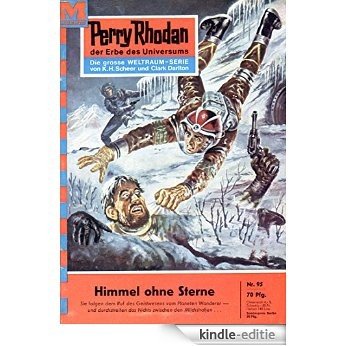 Perry Rhodan 95: Himmel ohne Sterne (Heftroman): Perry Rhodan-Zyklus "Atlan und Arkon" (Perry Rhodan-Erstauflage) (German Edition) [Kindle-editie]