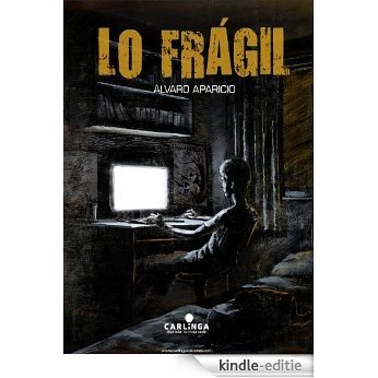 Lo Frágil (Spanish Edition) [Kindle-editie]