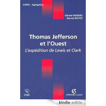 Thomas Jefferson et l'Ouest : L'expédition de Lewis et Clark (Coédition CNED/ARMAND COLIN) (French Edition) [Kindle-editie]