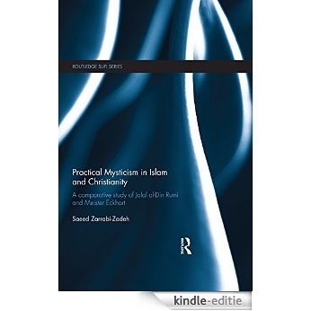 Practical Mysticism in Islam and Christianity: A Comparative Study of Jalal al-Din Rumi and Meister Eckhart (Routledge Sufi Series) [Kindle-editie] beoordelingen