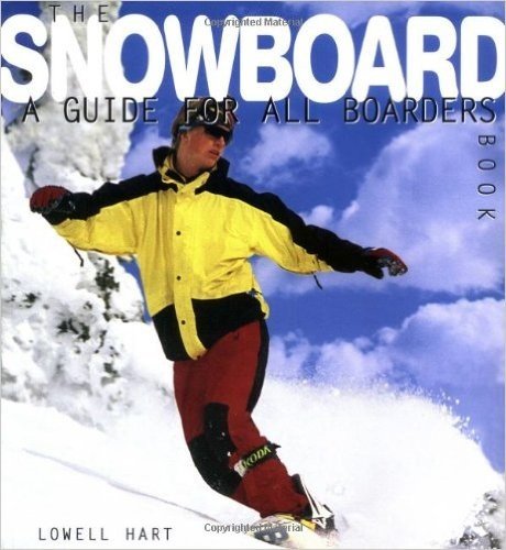 The Snowboard Book: A Guide for All Boarders