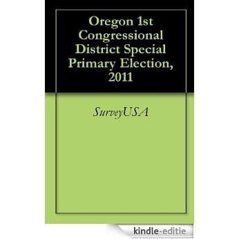 Oregon 1st Congressional District Special Primary Election, 2011 (English Edition) [Kindle-editie]