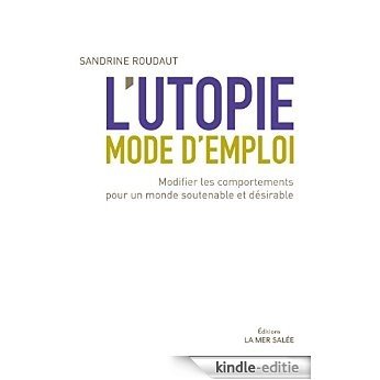 L'utopie, mode d'emploi: Pour libérer l'inspiration, convaincre et modifier les comportements (French Edition) [Kindle-editie]