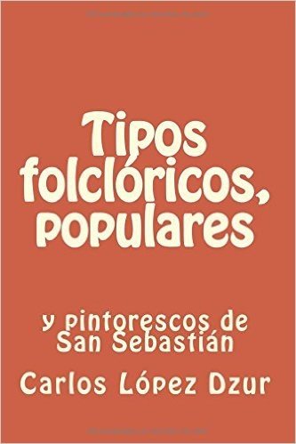 Tipos Folcloricos, Populares y Pintorescos: Ensayo/ 1ra. Ed.