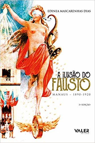 A ilusão do Fausto: Manaus (1890-1920)