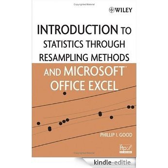 Introduction to Statistics Through Resampling Methods and Microsoft Office Excel [Kindle-editie]