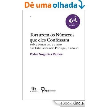 Torturem os Números que Eles Confessam - Sobre o mau uso e abuso das Estatísticas em Portugal, e não só [eBook Kindle] baixar